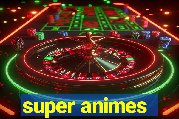 super animes